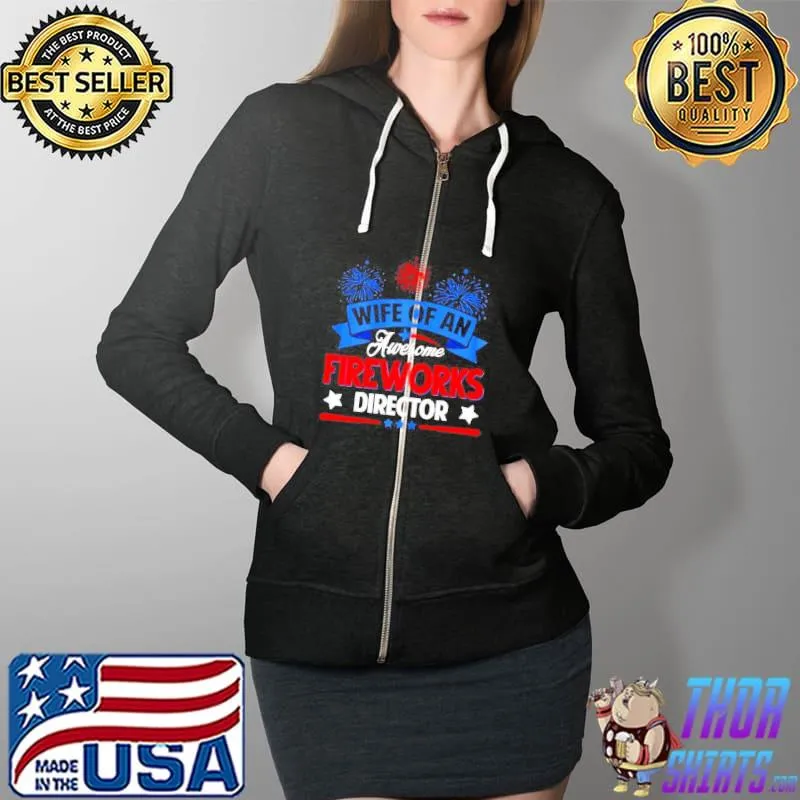 Wife of an awesome fireworks director funny 4th of july Full Zip Hooded