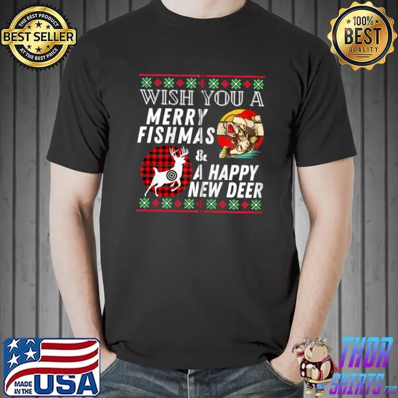 Wish you a Merry fishmas happy new deer Christmas Fishing,Christmas Hunting T- Unisex