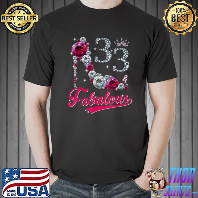 Women 33 and fabulous high heels happy 33th birthday T Shirt