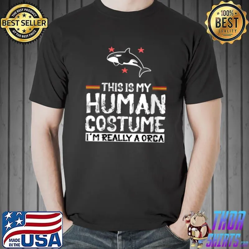 Womens Weird Funny This Is My Human Costume I’m Really A Orca V Neck T Shirt