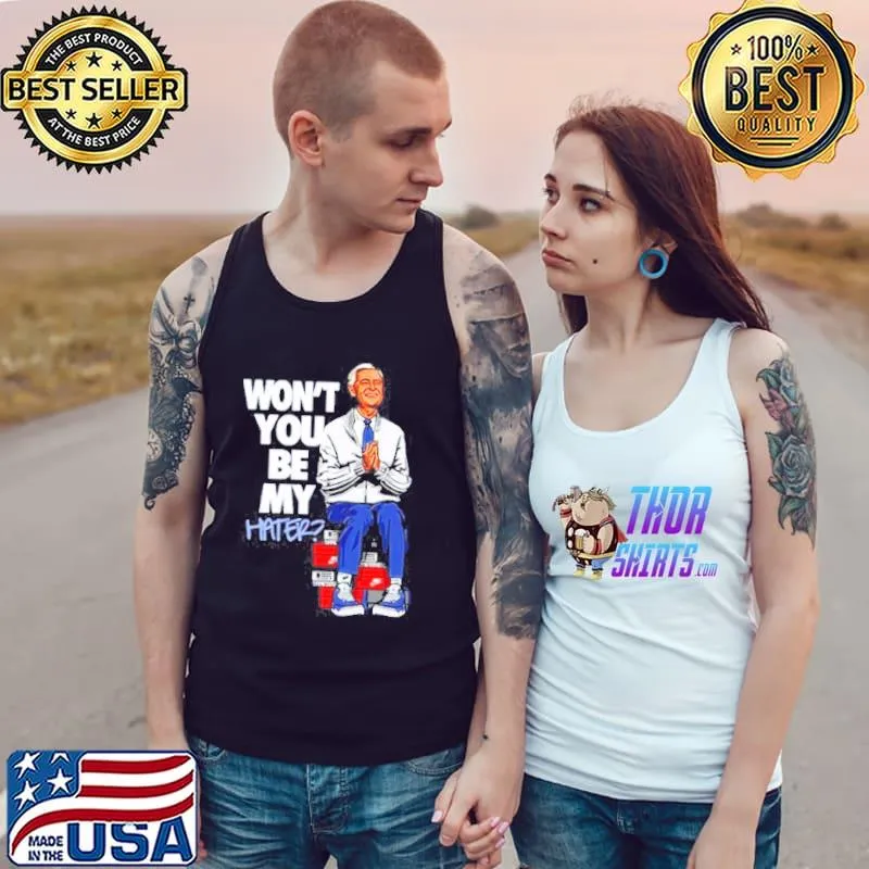 Wont You Be My Hater Fred Rogers Shirt Tank Top