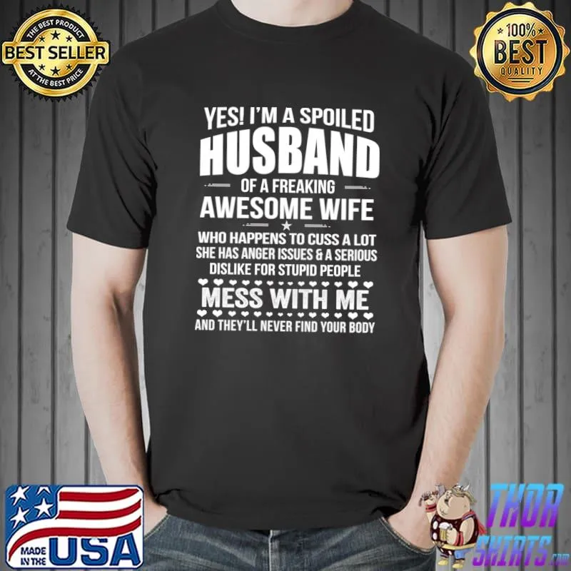Yes I'm A Spoiled Husband Of An Awesome Freaking Wife Love T-shirt