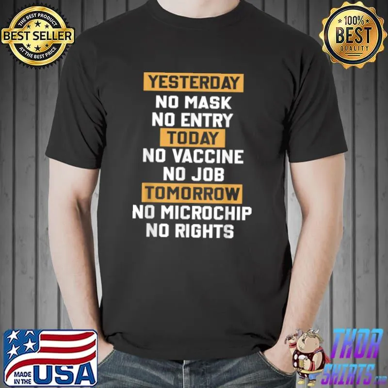 Yesterday No Mask No Entry Today No Vax No Job Tomorrow No T Shirt