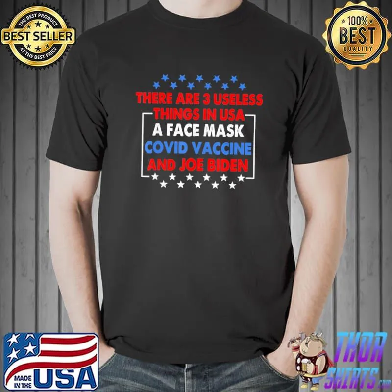 3 Useless Things In USA Biden Face Mask Vaccine T-Shirt Unisex