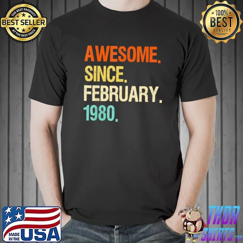 42nd birthday Awesome Since February 1980 T-Shirt Unisex