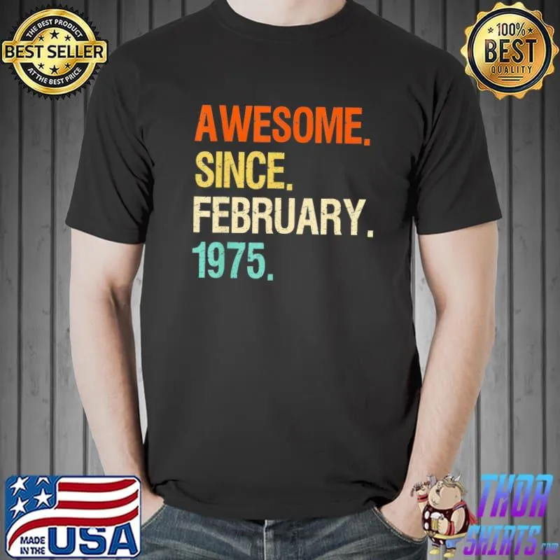 47th birthday Awesome Since February 1975 T-Shirt Unisex