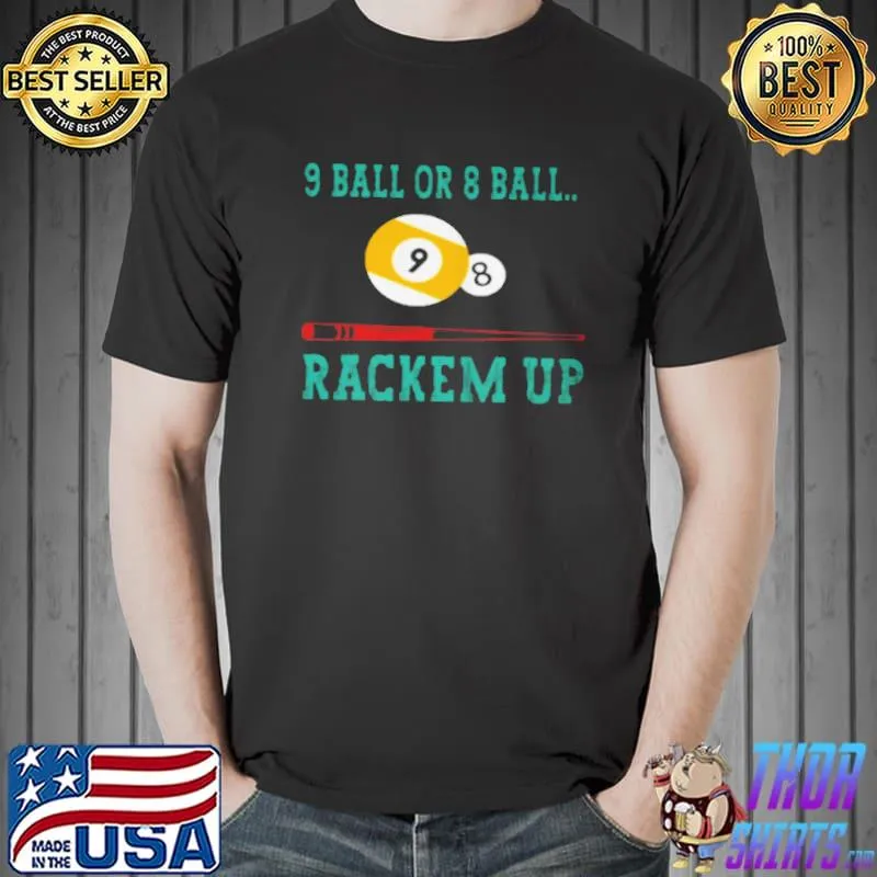 9 ball or 8 ball rackem up Unisex