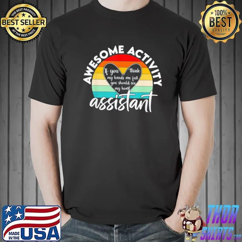 Activity Assistant Week Gifts If You Think My Hands Are Full T-Shirt Unisex