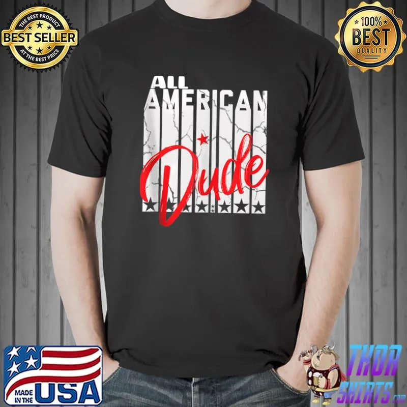 All american DUDE Family Matching 4th of July American Flag T- Unisex