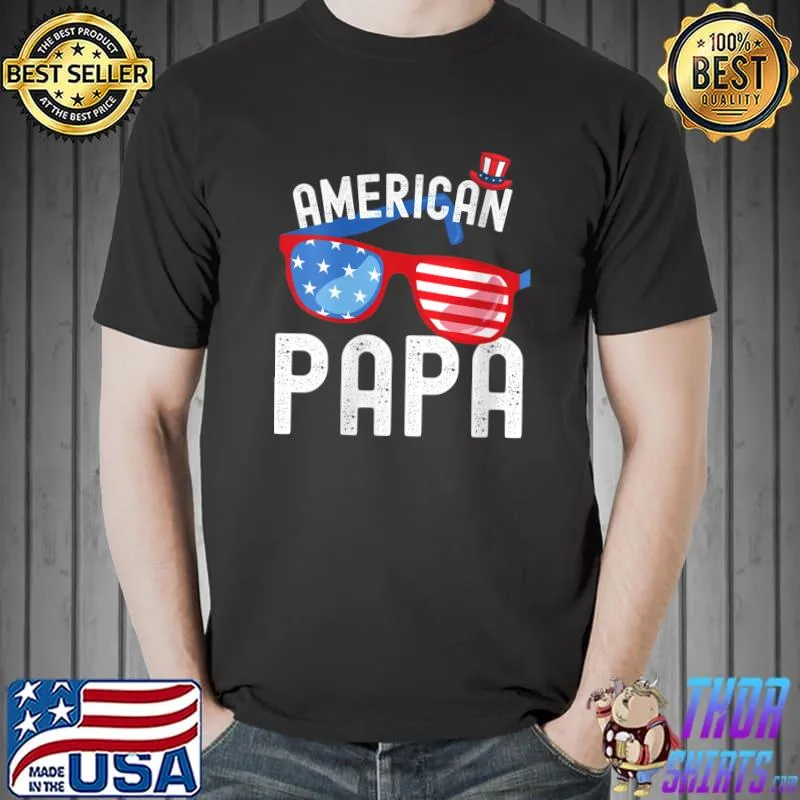 American Papa 4th Of July Sunglasses Tee USA Patriotic Flag T- Unisex