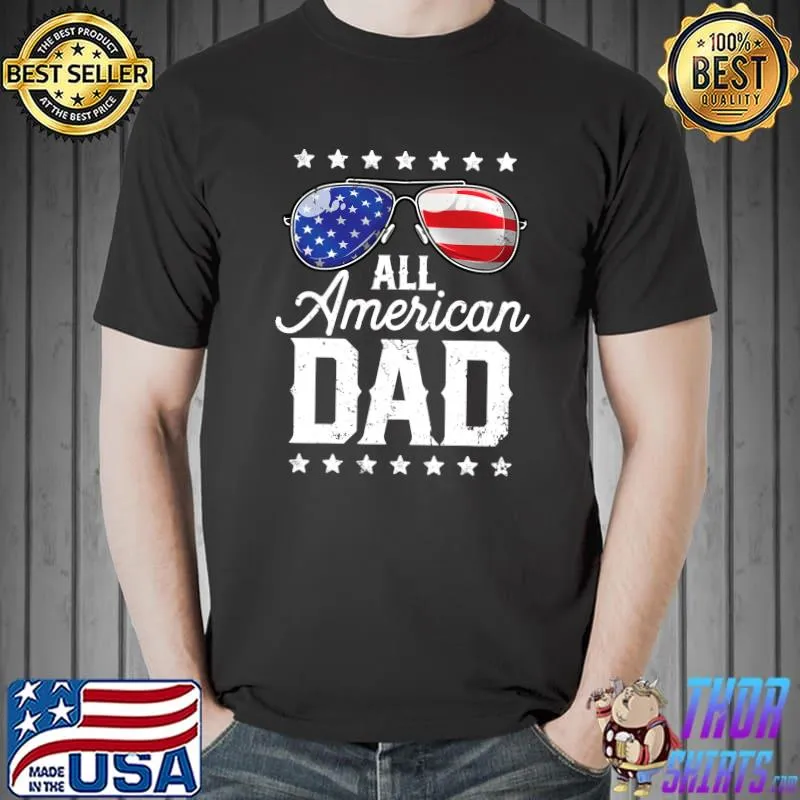 Awesome All American Dad 4th of July T- Unisex