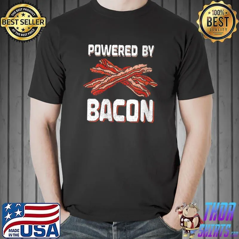 Awesome Bacon Foodie Pork Lover Funny Powered By Bacon T- Unisex