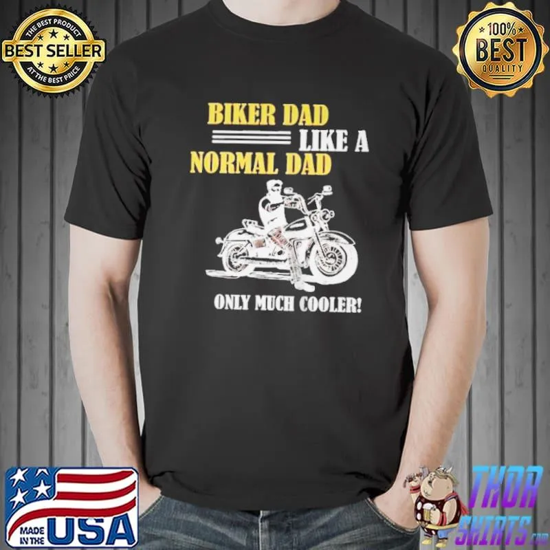 Awesome Biker dad like a normal dad only much cooler Unisex