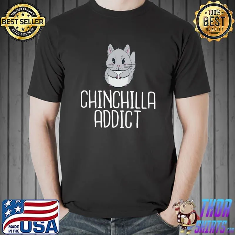 Awesome Chinchilla addict sweet Chinchilla Owner T-shirt