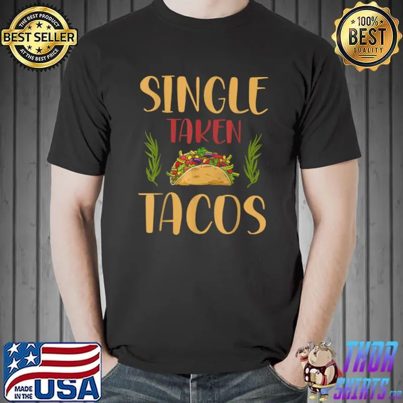 Awesome Cute Tacos - Single Taken Tacos T-Shirt Unisex