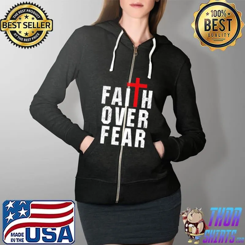 Awesome Faith Over Fear Cross Jesus Christian Quote Vintage Graphic T- Full Zip Hooded