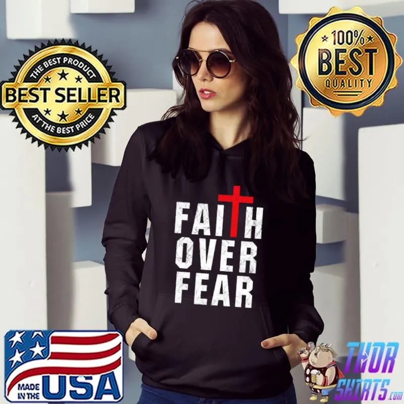 Awesome Faith Over Fear Cross Jesus Christian Quote Vintage Graphic T- Hoodie