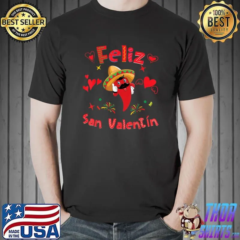 Awesome Feliz San Valentín Mexican Fiesta Hot Pepper Valentines Day T-Shirt