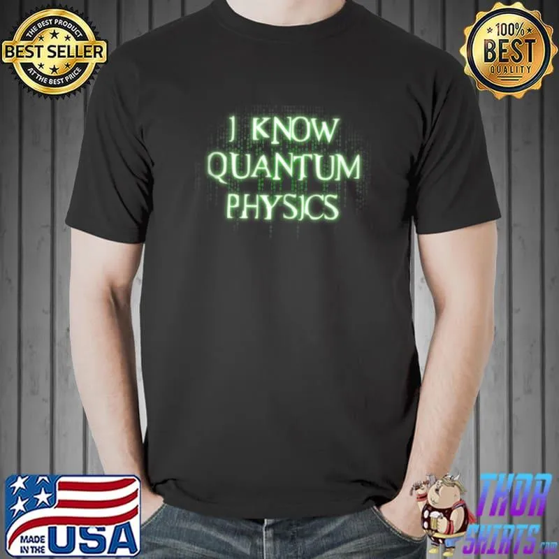 Awesome I Know Quantum Physics - Funny Science T-shirt