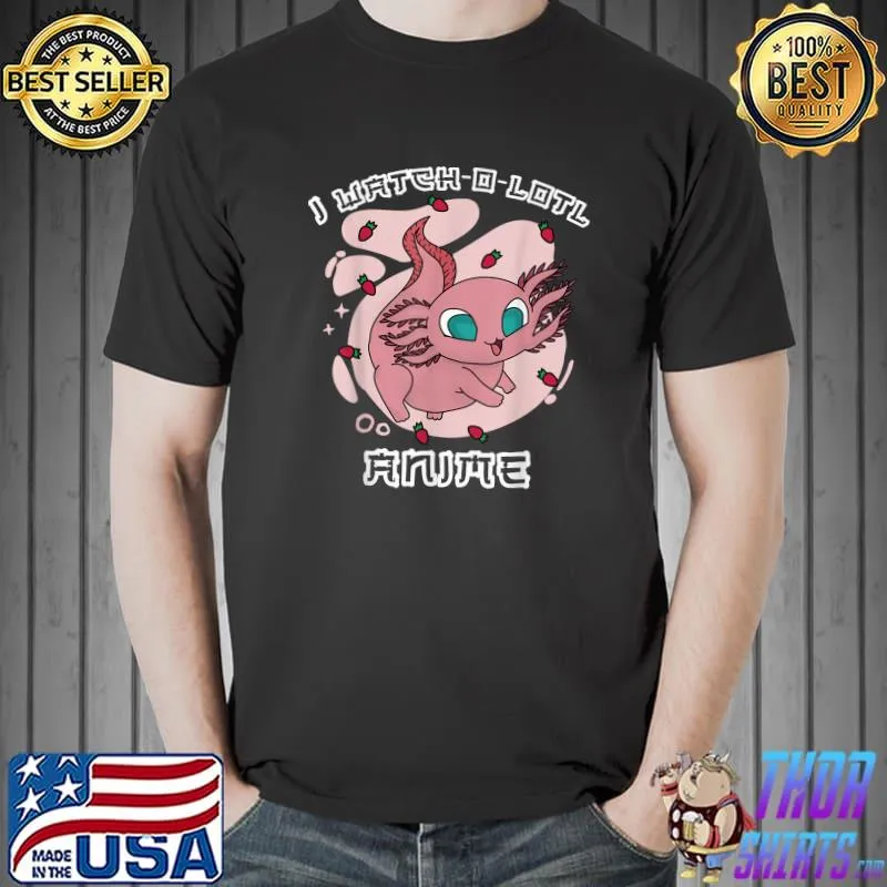 Awesome I Watch o Lotl Anime Gamesolotl Kawaii Axolotl Video Gamer T-Shirt