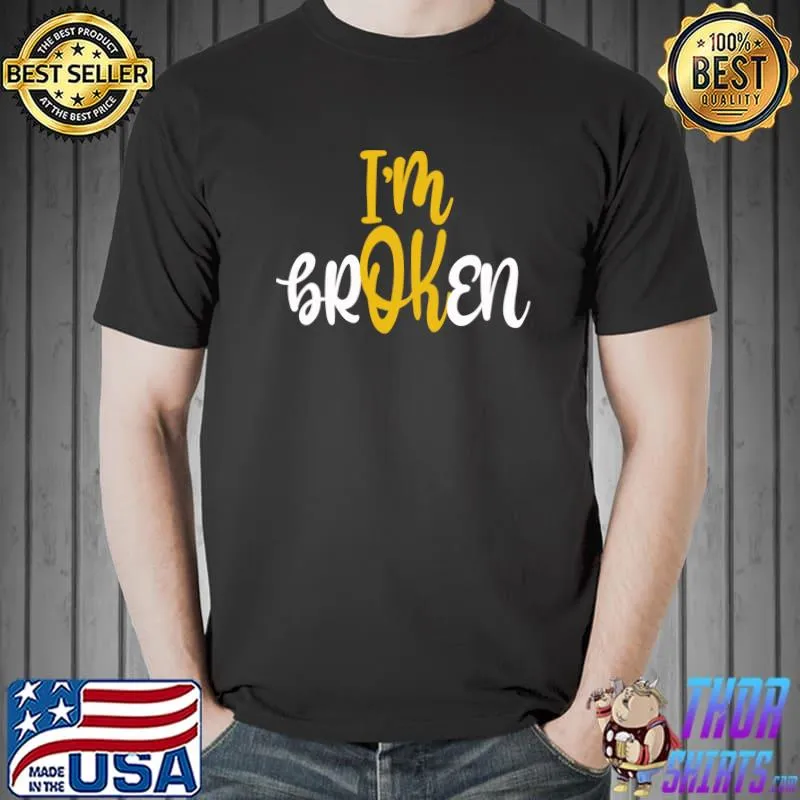 Awesome I’m Broken I'm Ok Invisible Illness T-Shirt Unisex