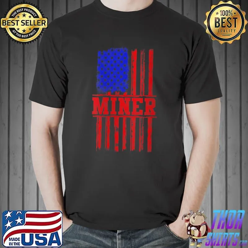 Awesome Miner American Flag Mining Gift Usa Patriotic with Text T- Unisex