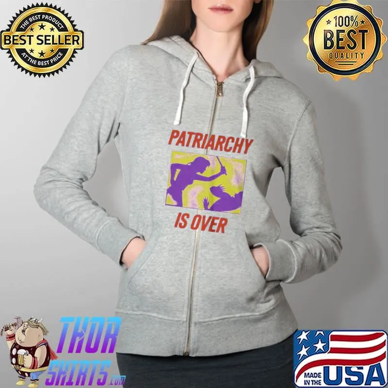 Awesome Patriarchy is over Full Zip Hooded