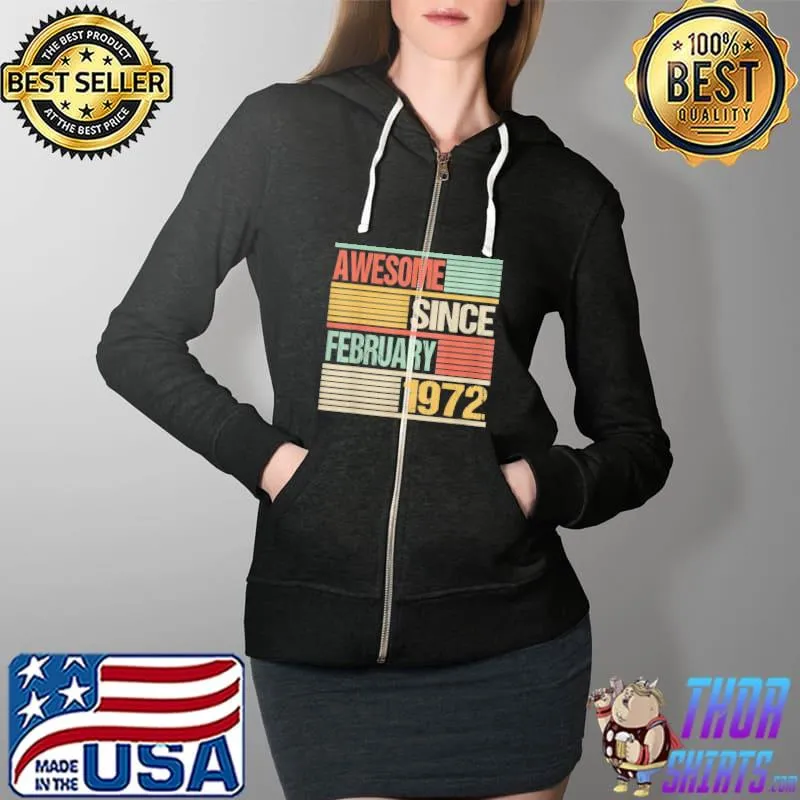Awesome Since February 1972 50th Birthday 50 Year Old T-Shirt Full Zip Hooded