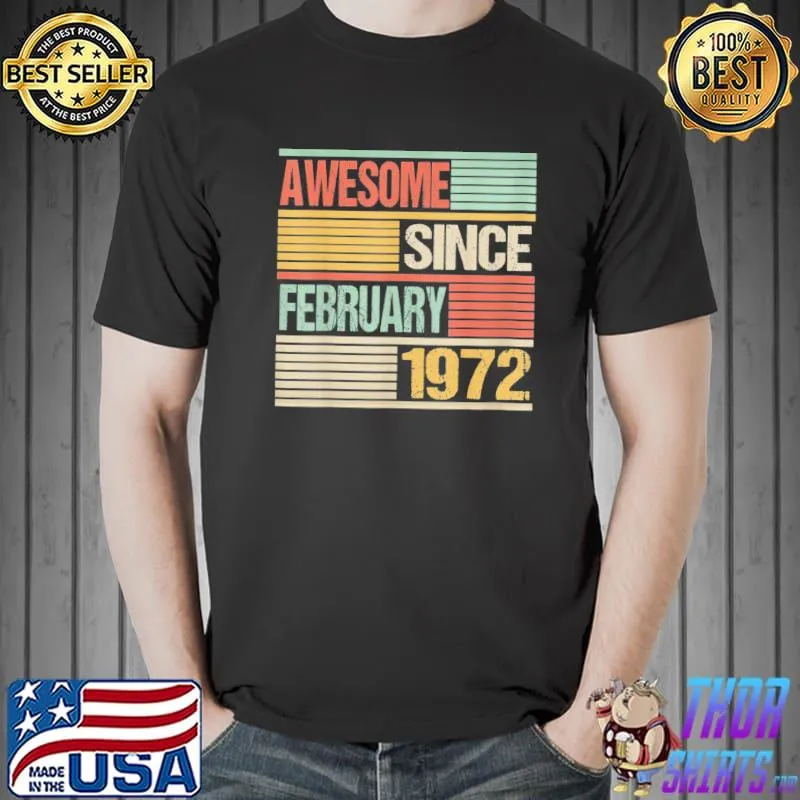 Awesome Since February 1972 50th Birthday 50 Year Old T-Shirt Unisex
