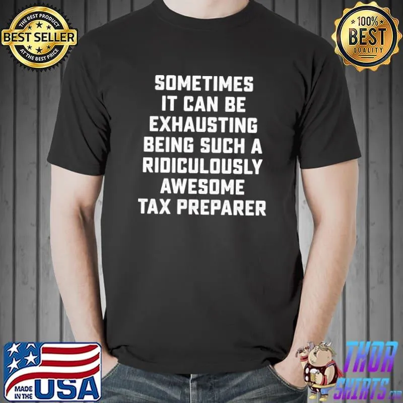 Awesome Tax Preparer Sarcastic Funny Saying Office Job T- Unisex