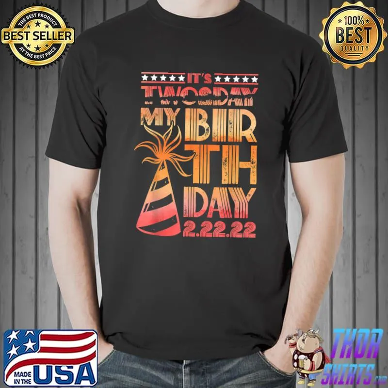 Awesome Twosday Tuesday 2 22 22 Feb 2nd, 2022 Bday It's my Birthday T-Shirt Unisex
