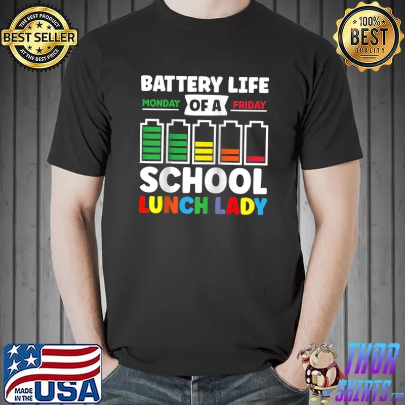 Battery Life Of A School Lunch Lady T- Unisex