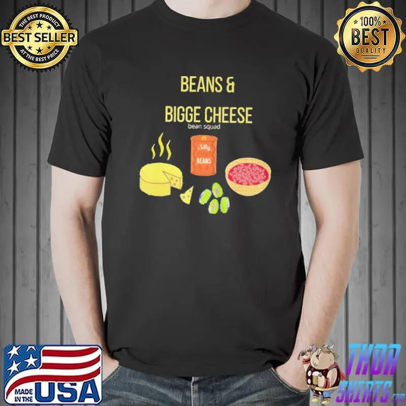 Beans and bigge cheese Unisex