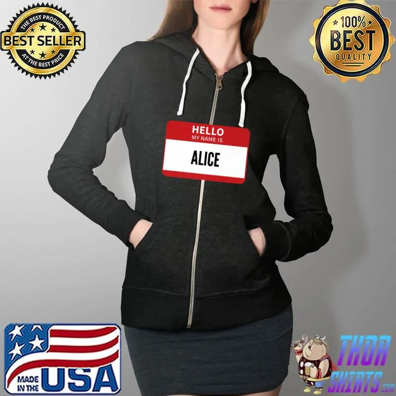 Best Alice Name Tag, Hello My Name Is Alice Premium T-Shirt Full Zip Hooded