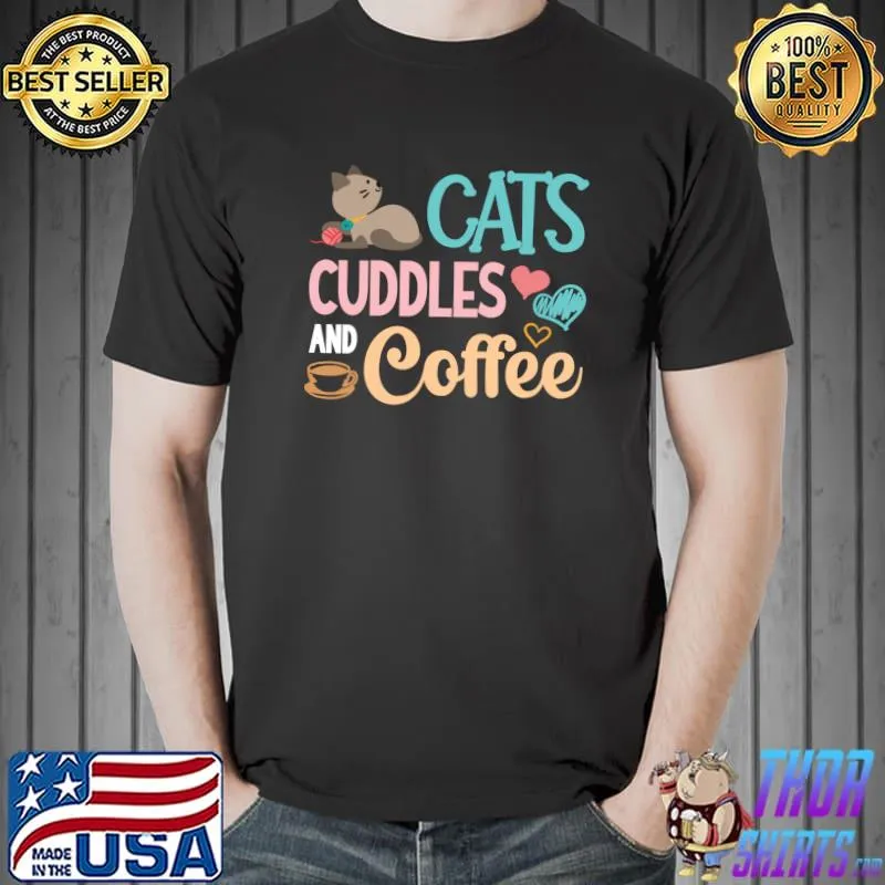 Best Cats Cuddle And Coffee cats, kitty, kitten Cat Coffee T- Unisex