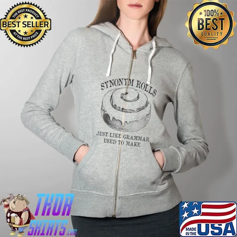 Best Classic Synonym Rolls Just Like Grammar Used To Make T-Shirt Full Zip Hooded