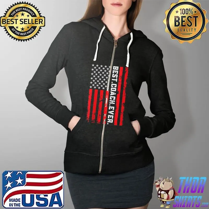 Best Coach Ever American flag T- Full Zip Hooded