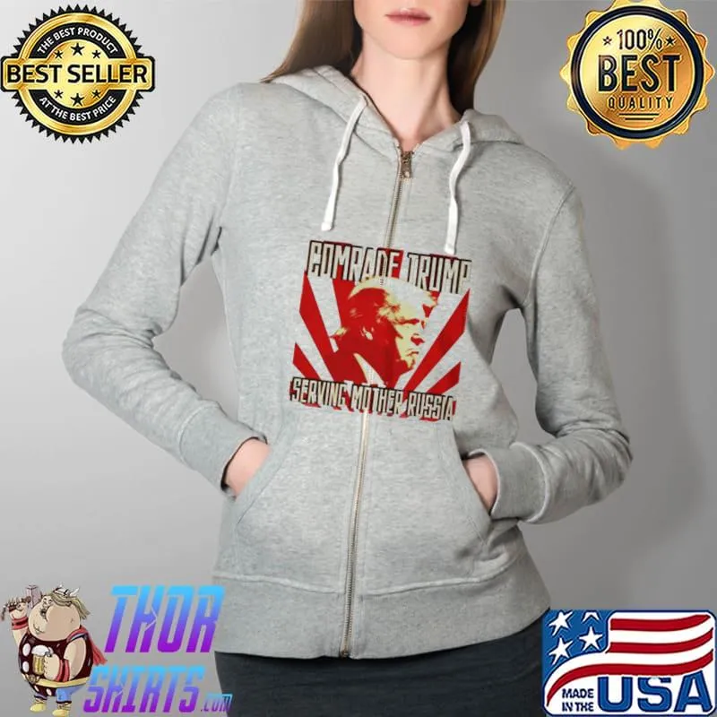 Best Comrade Trump serving mother Russia Full Zip Hooded
