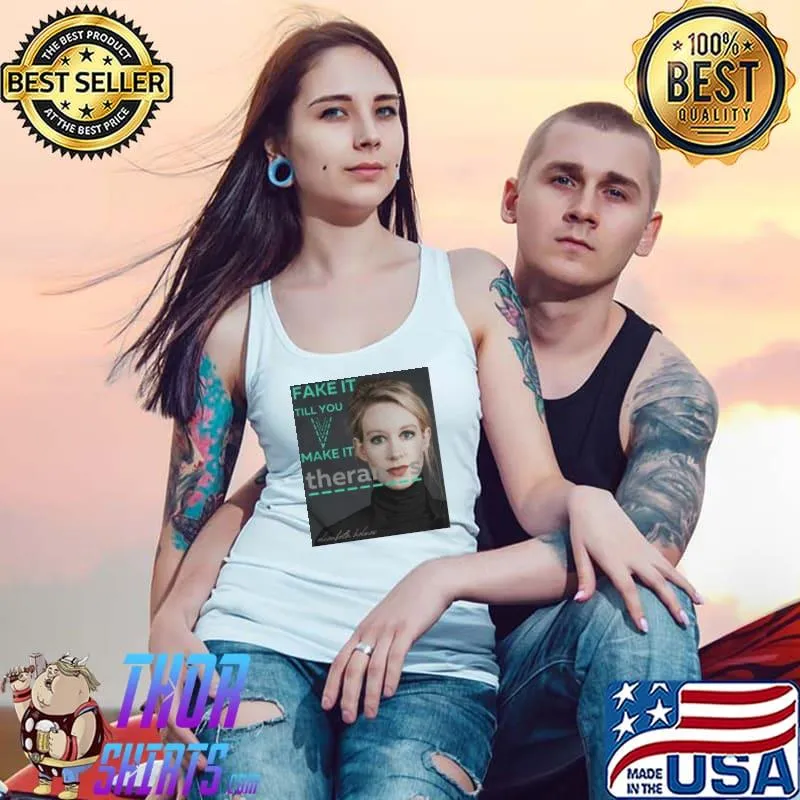 Best Elizabeth holmes theranos fake it till you make it Tank Top