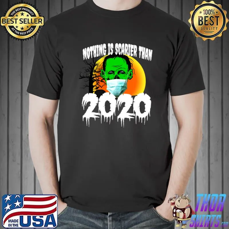 Best Halloween 2020 - Nothing is Scarier than 2020 - Scary Zombie T- Unisex