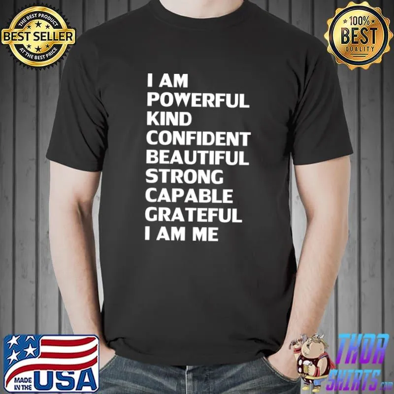 Best I am powerful kind confident beautiful strong capable T-shirt