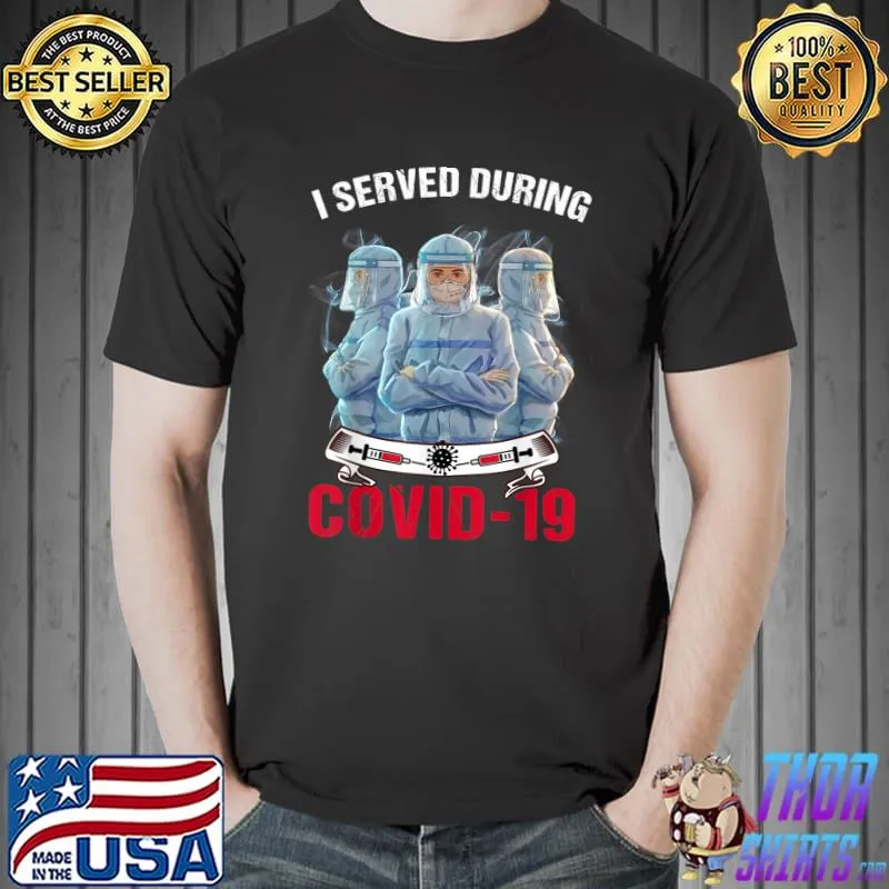 Best I served during Covid-19 - Nurse Life T-Shirt