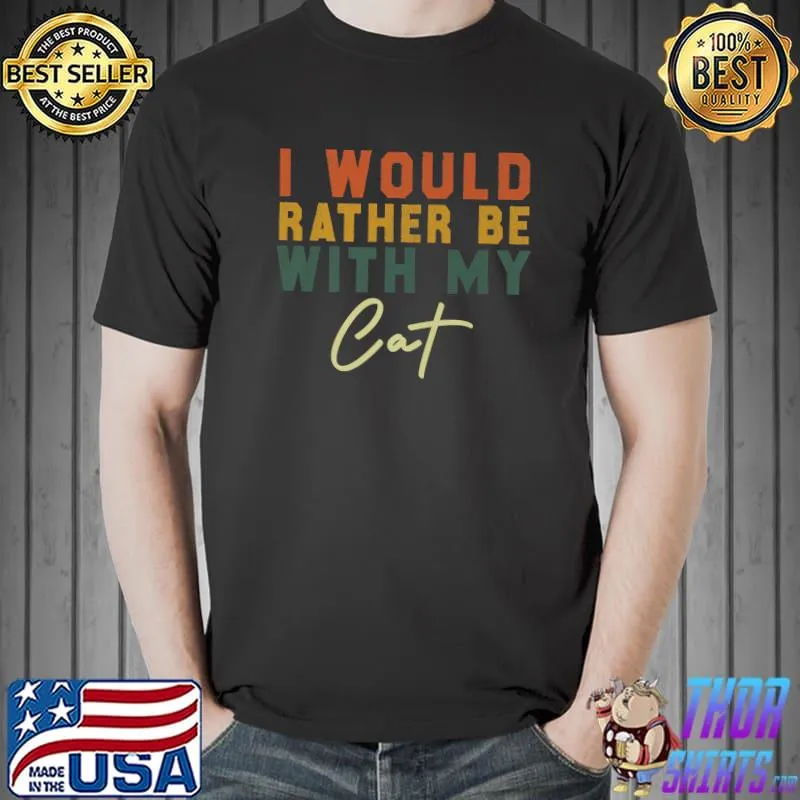 Best I Would Rather Be with my cat Retro Vintage Premium T-Shirt