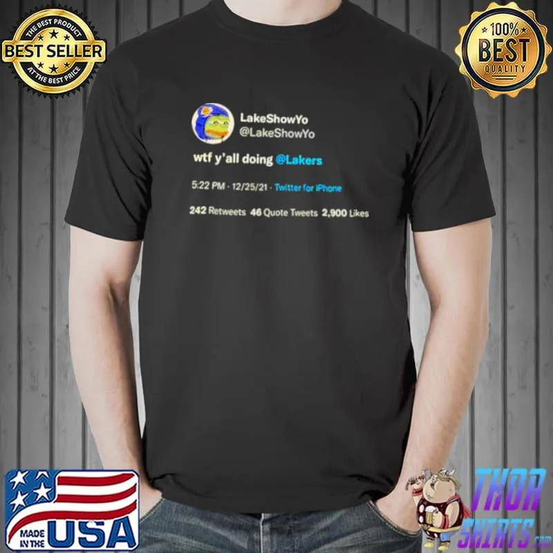 Best Lakeshowyo wtf y’all doing Lakers shirt. Unisex