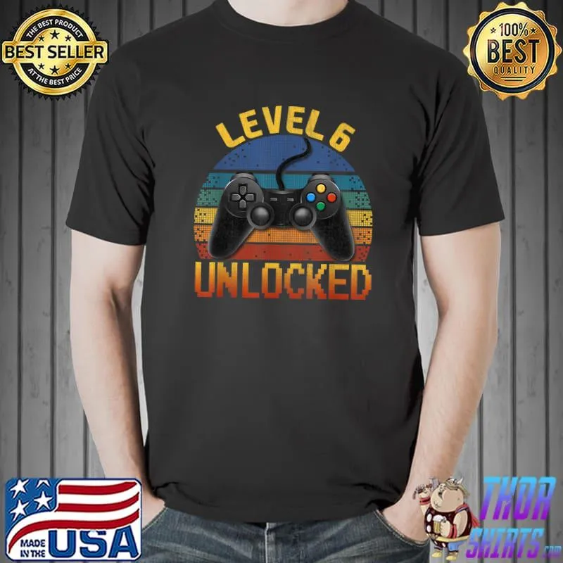 Best Level 6 Unlocked Shirt Video Gamer 6th Birthday Gifts Tee T-Shirt Unisex
