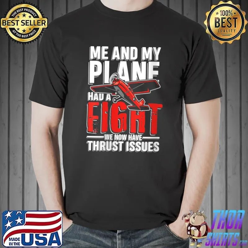 Best Me and my plane had a fight for pilot and copilot T-Shirt Unisex
