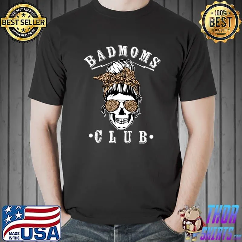 Best Messy Hair Bun Bandana Skull Leopard Print Bad Moms Club T-Shirt Unisex