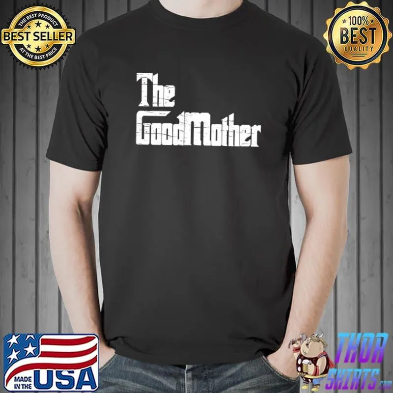 Best Mom Birthday Gifts Gifts The Good Mother Birthday T-shirt