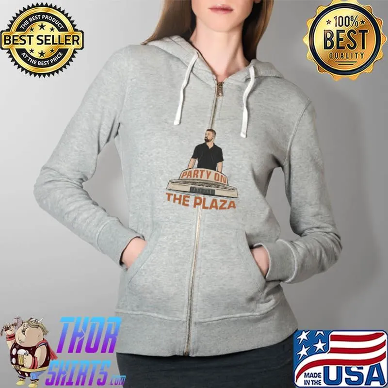 Best Party on The Plaza T-Shirt Full Zip Hooded