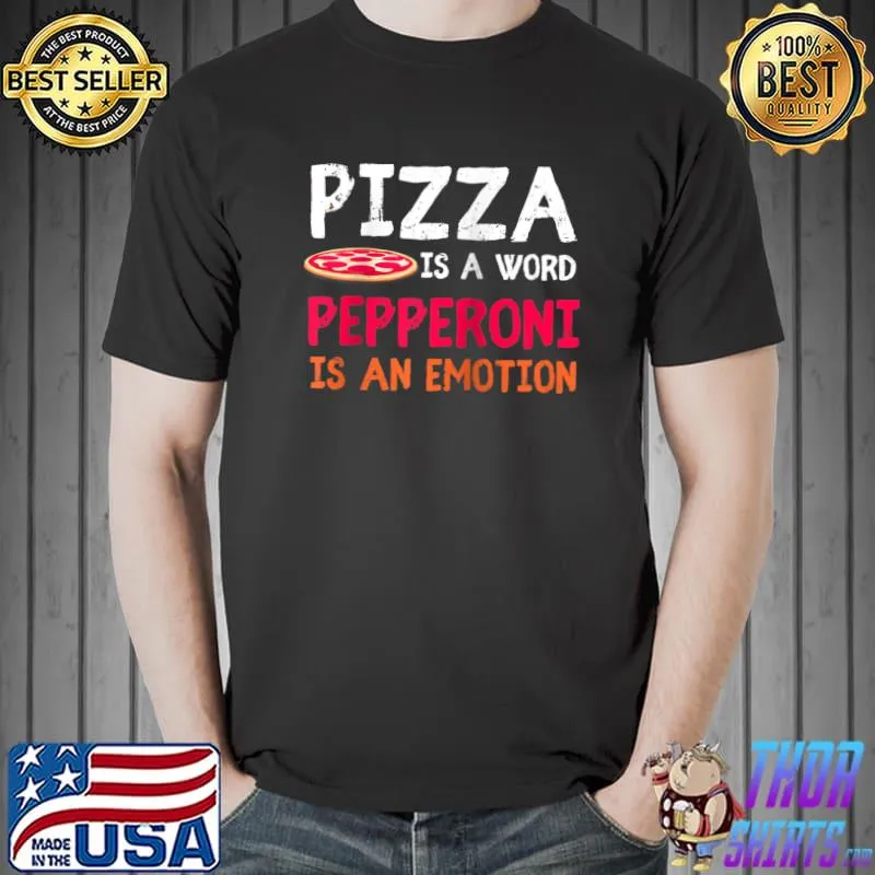 Best Pizza is the word. Pepperoni is the emotion. T- Unisex